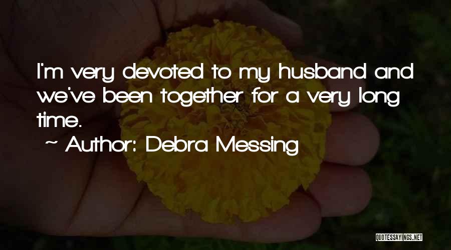 We've Been Together For So Very Long Quotes By Debra Messing