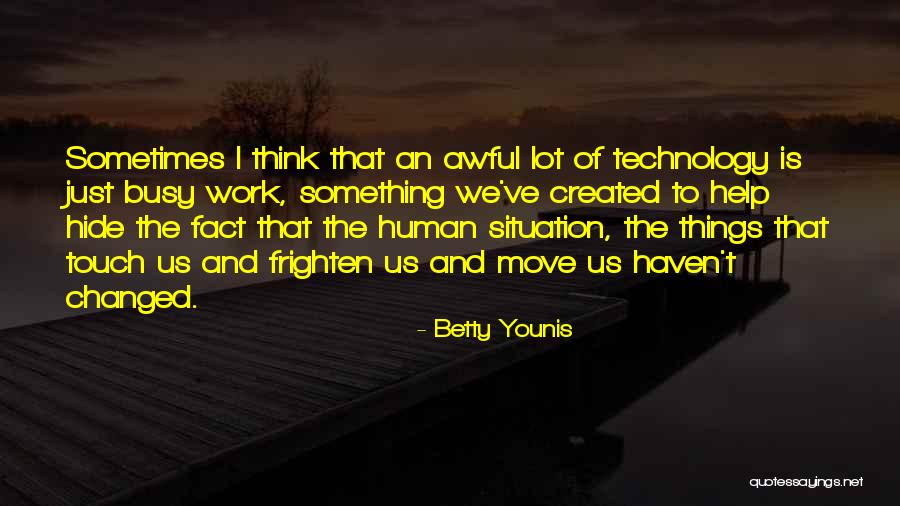 We've Changed Quotes By Betty Younis We've Changed Quotes By Betty Younis