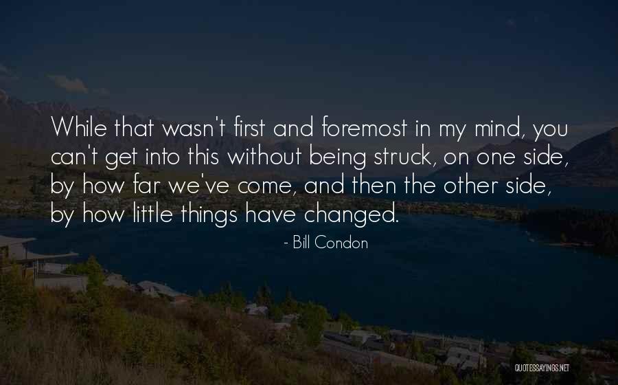 We've Changed Quotes By Bill Condon We've Changed Quotes By Bill Condon