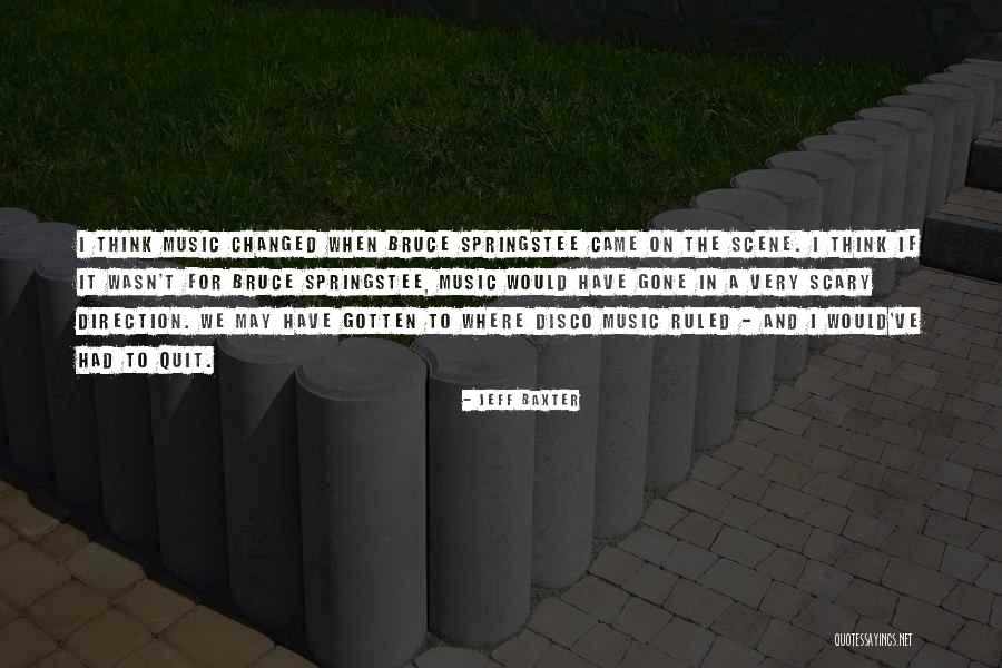 We've Changed Quotes By Jeff Baxter We've Changed Quotes By Jeff Baxter