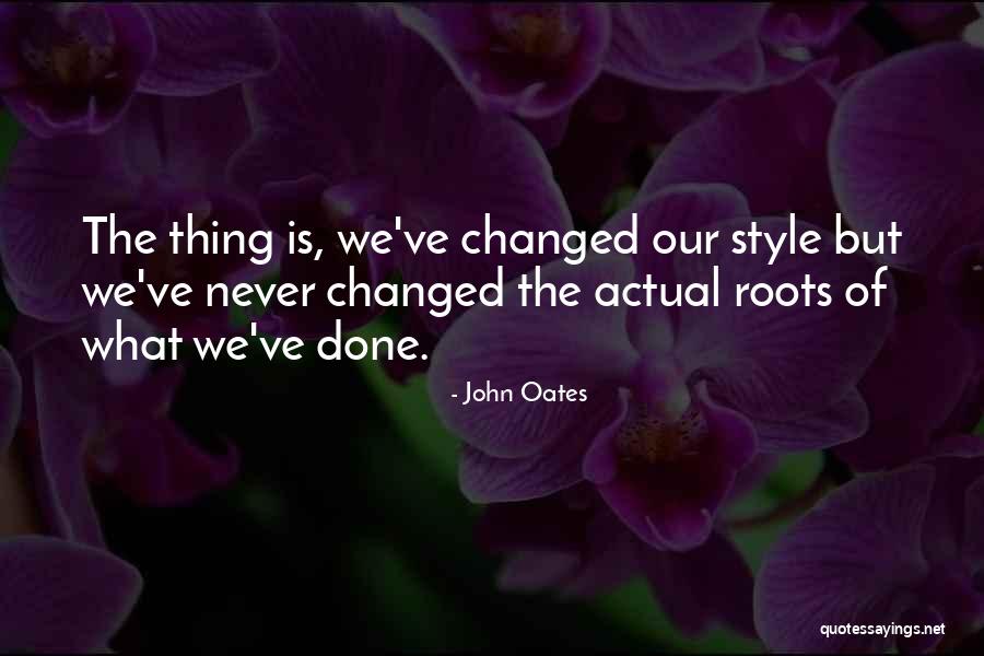 We've Changed Quotes By John Oates We've Changed Quotes By John Oates