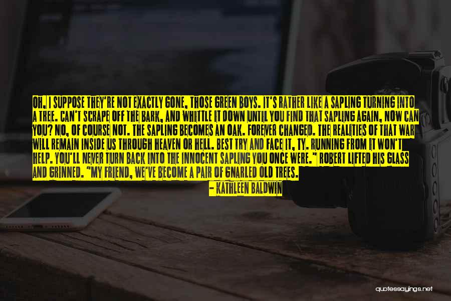 We've Changed Quotes By Kathleen Baldwin We've Changed Quotes By Kathleen Baldwin