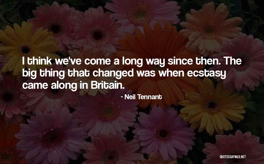 We've Changed Quotes By Neil Tennant We've Changed Quotes By Neil Tennant
