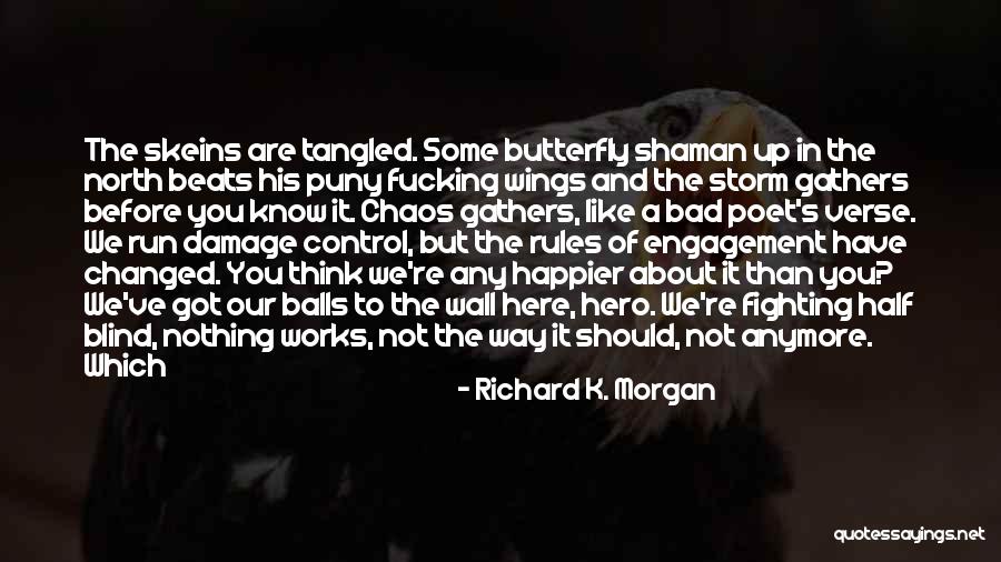 We've Changed Quotes By Richard K. Morgan We've Changed Quotes By Richard K. Morgan