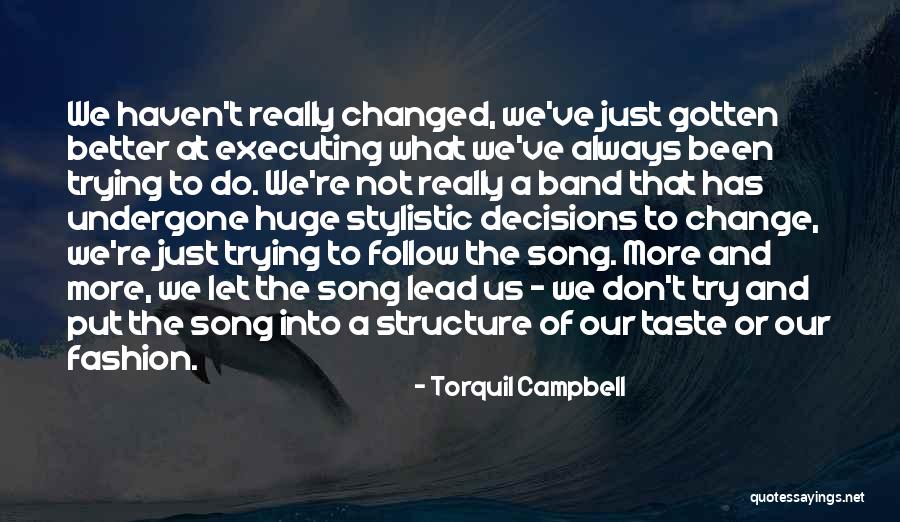 We've Changed Quotes By Torquil Campbell We've Changed Quotes By Torquil Campbell