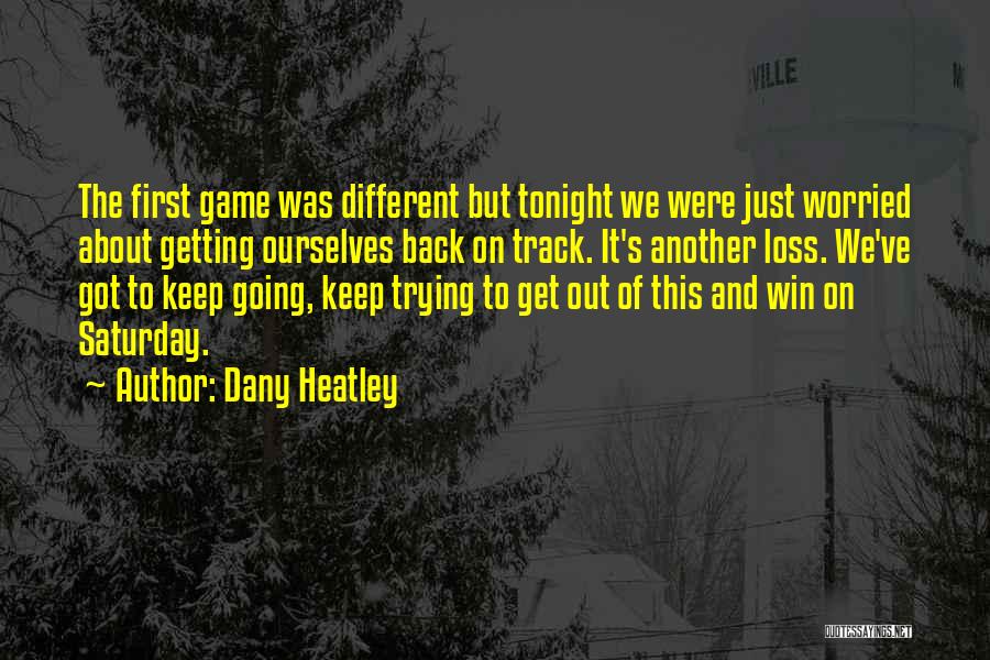 We've Got Tonight Quotes By Dany Heatley