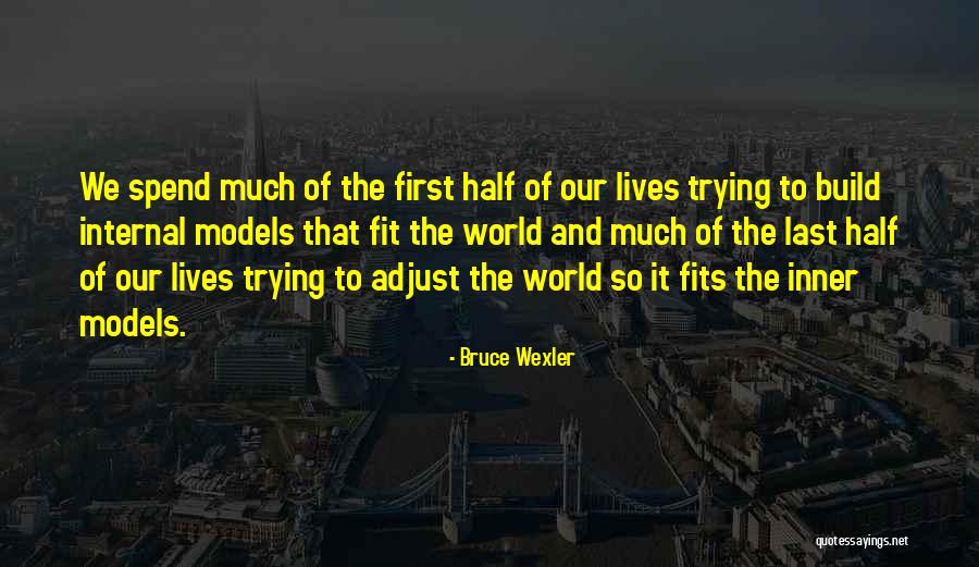 Wexler Quotes By Bruce Wexler Wexler Quotes By Bruce Wexler