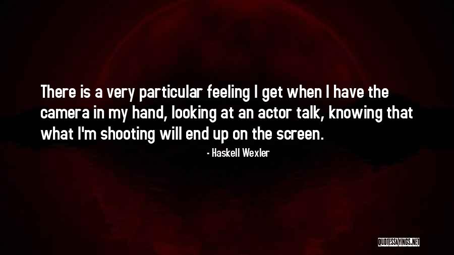 Wexler Quotes By Haskell Wexler Wexler Quotes By Haskell Wexler