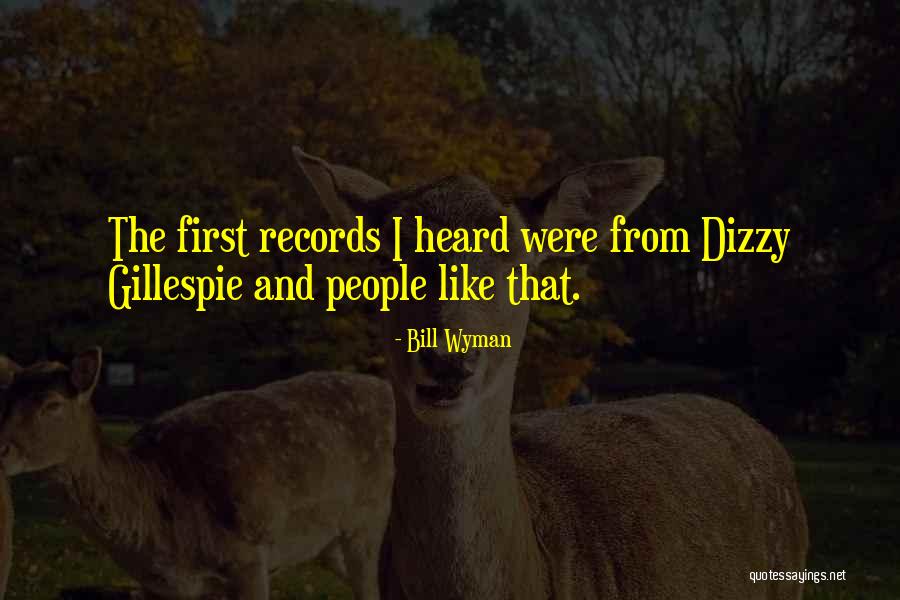 Weyrich Woods Quotes By Bill Wyman