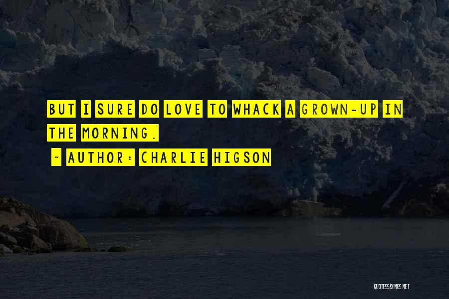 Whack-a-mole Quotes By Charlie Higson