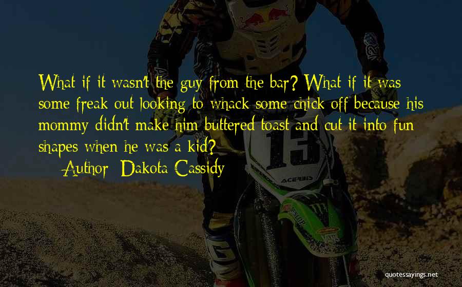 Whack-a-mole Quotes By Dakota Cassidy