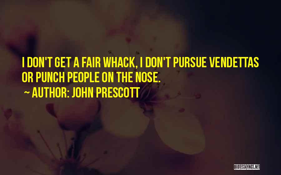 Whack-a-mole Quotes By John Prescott