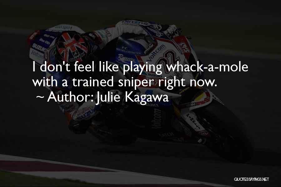Whack-a-mole Quotes By Julie Kagawa