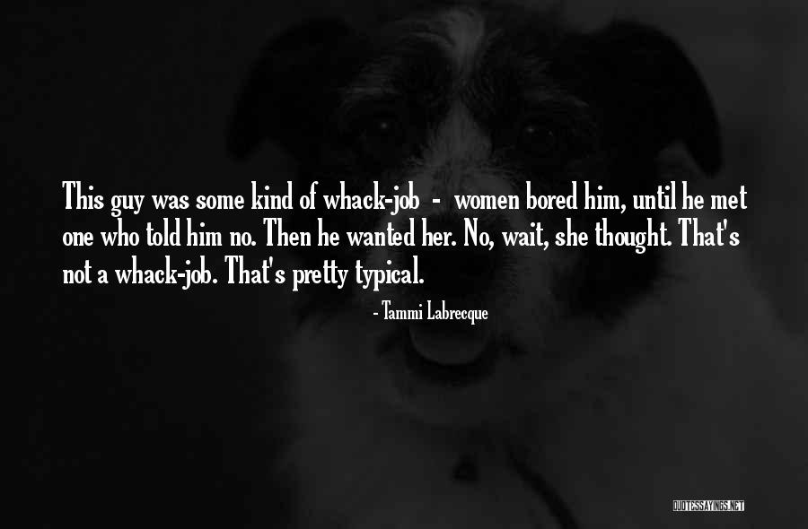 Whack Job Quotes By Tammi Labrecque Whack Job Quotes By Tammi Labrecque