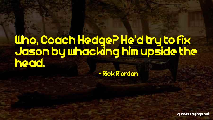 Whacking Off Quotes By Rick Riordan Whacking Off Quotes By Rick Riordan