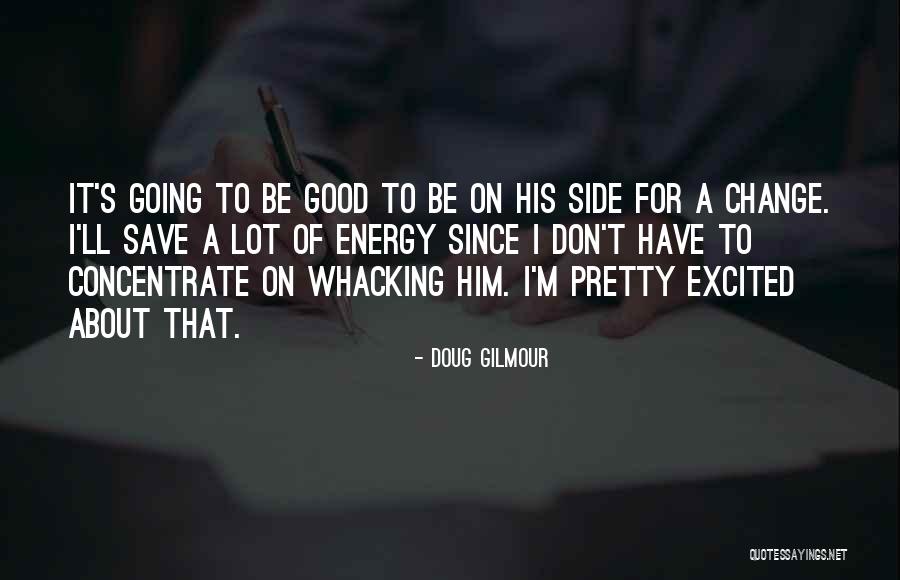 Whacking Quotes By Doug Gilmour Whacking Quotes By Doug Gilmour