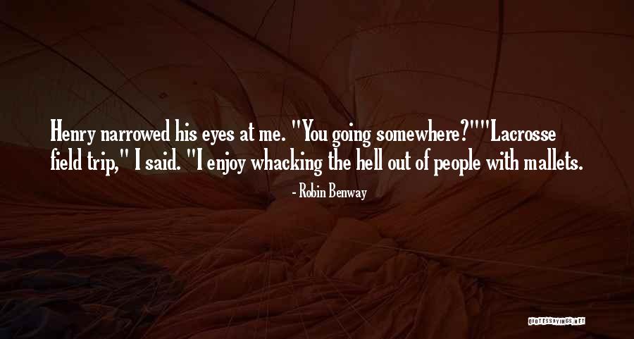 Whacking Quotes By Robin Benway Whacking Quotes By Robin Benway