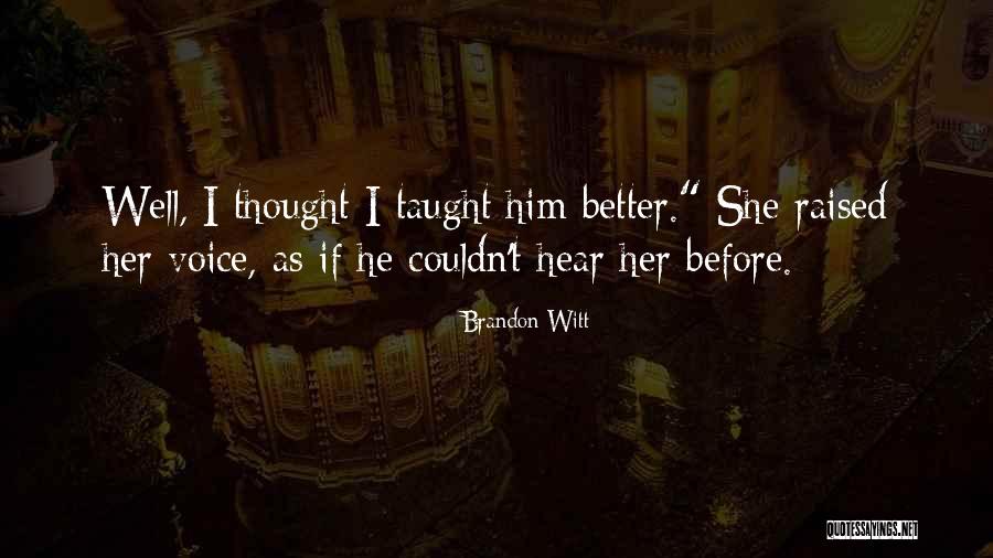 Whaddayaknow Quotes By Brandon Witt Whaddayaknow Quotes By Brandon Witt