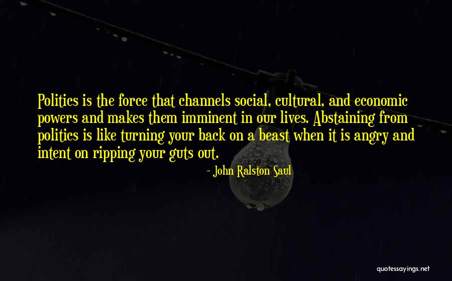 Whaddyado Quotes By John Ralston Saul Whaddyado Quotes By John Ralston Saul