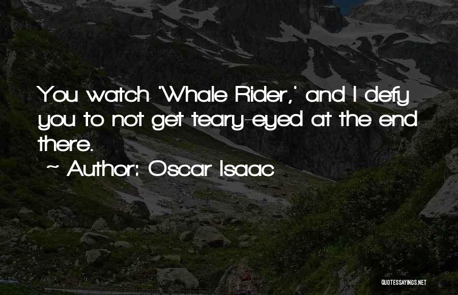 Whale Rider Quotes By Oscar Isaac