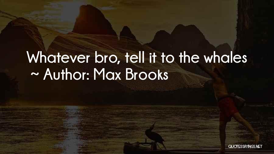 Whales Quotes By Max Brooks