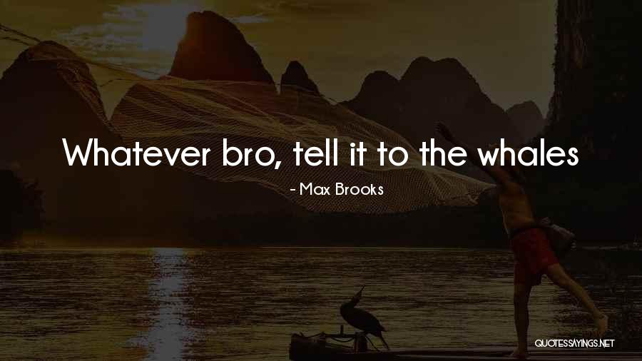 Whales Quotes By Max Brooks Whales Quotes By Max Brooks