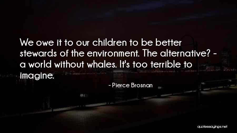 Whales Quotes By Pierce Brosnan Whales Quotes By Pierce Brosnan