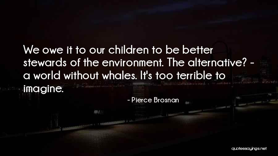 Whales Quotes By Pierce Brosnan