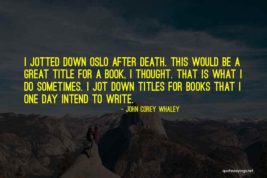 Whaley Quotes By John Corey Whaley Whaley Quotes By John Corey Whaley
