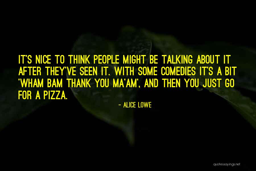 Wham Bam Quotes By Alice Lowe Wham Bam Quotes By Alice Lowe