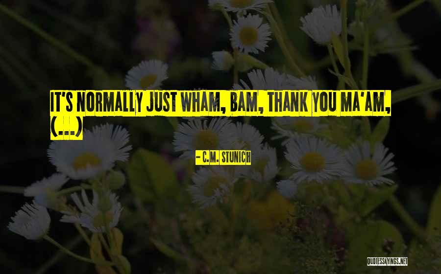 Wham Bam Quotes By C.M. Stunich