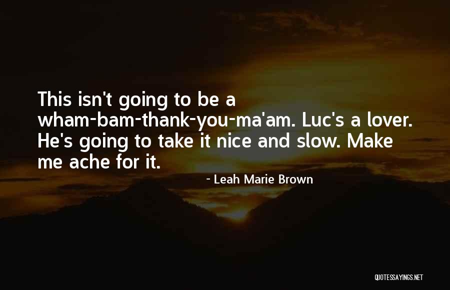 Wham Bam Quotes By Leah Marie Brown Wham Bam Quotes By Leah Marie Brown