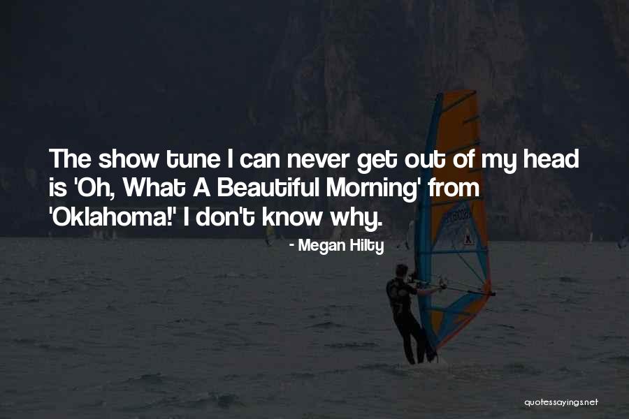 What A Beautiful Morning Quotes By Megan Hilty What A Beautiful Morning Quotes By Megan Hilty