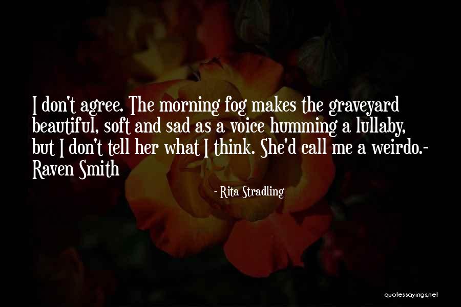 What A Beautiful Morning Quotes By Rita Stradling What A Beautiful Morning Quotes By Rita Stradling