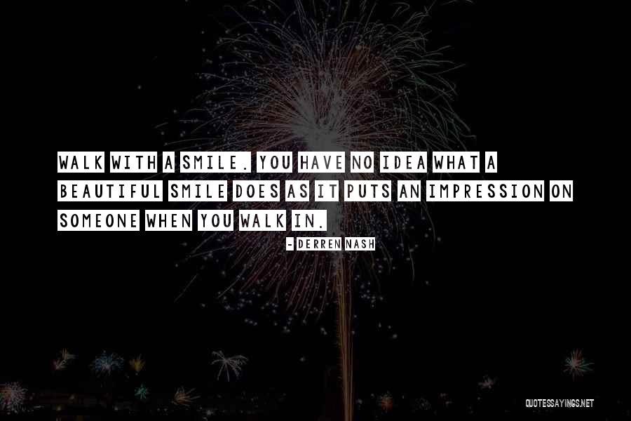 What A Beautiful Smile Quotes By Derren Nash What A Beautiful Smile Quotes By Derren Nash