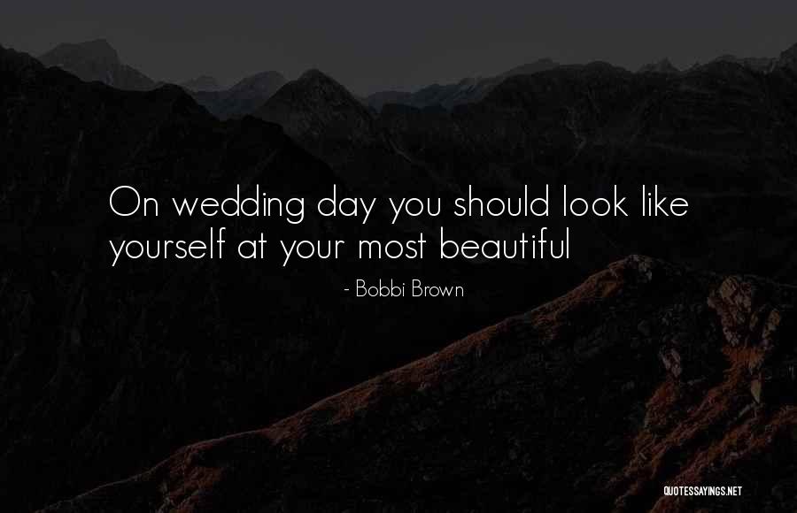 What A Beautiful Wedding Quotes By Bobbi Brown What A Beautiful Wedding Quotes By Bobbi Brown