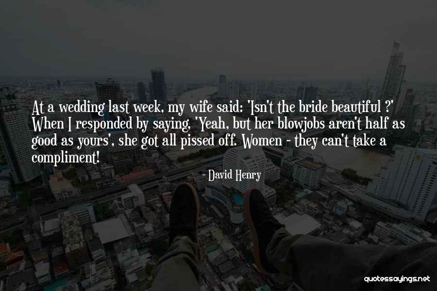 What A Beautiful Wedding Quotes By David Henry What A Beautiful Wedding Quotes By David Henry