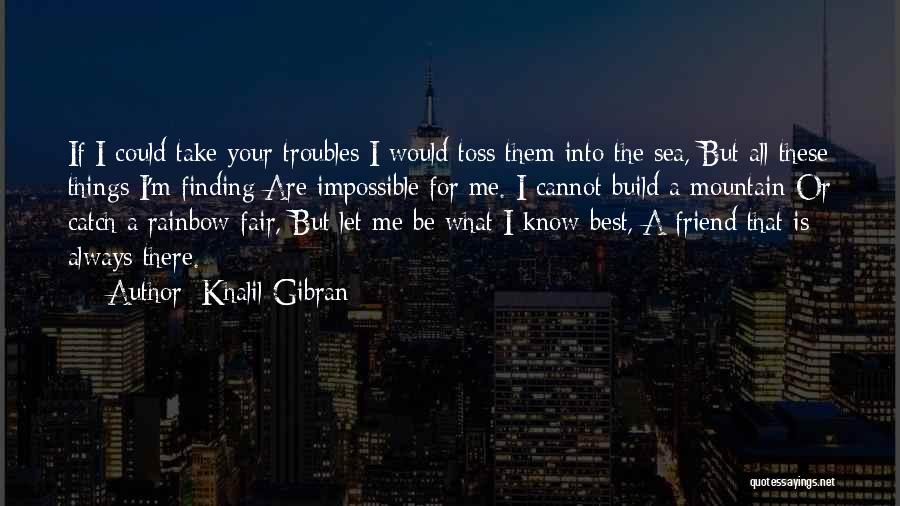 What A Best Friend Is Quotes By Khalil Gibran