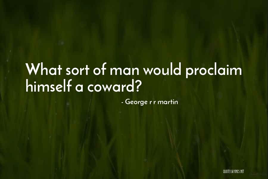 What A Coward Quotes By George R R Martin