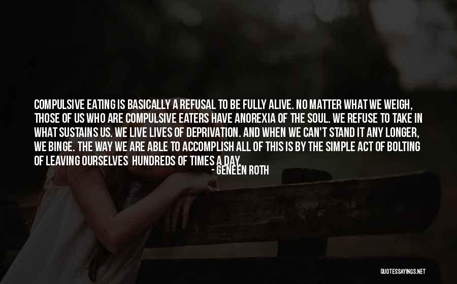 What A Day To Be Alive Quotes By Geneen Roth What A Day To Be Alive Quotes By Geneen Roth