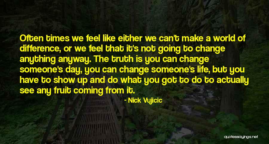 What A Difference A Day Can Make Quotes By Nick Vujicic What A Difference A Day Can Make Quotes By Nick Vujicic