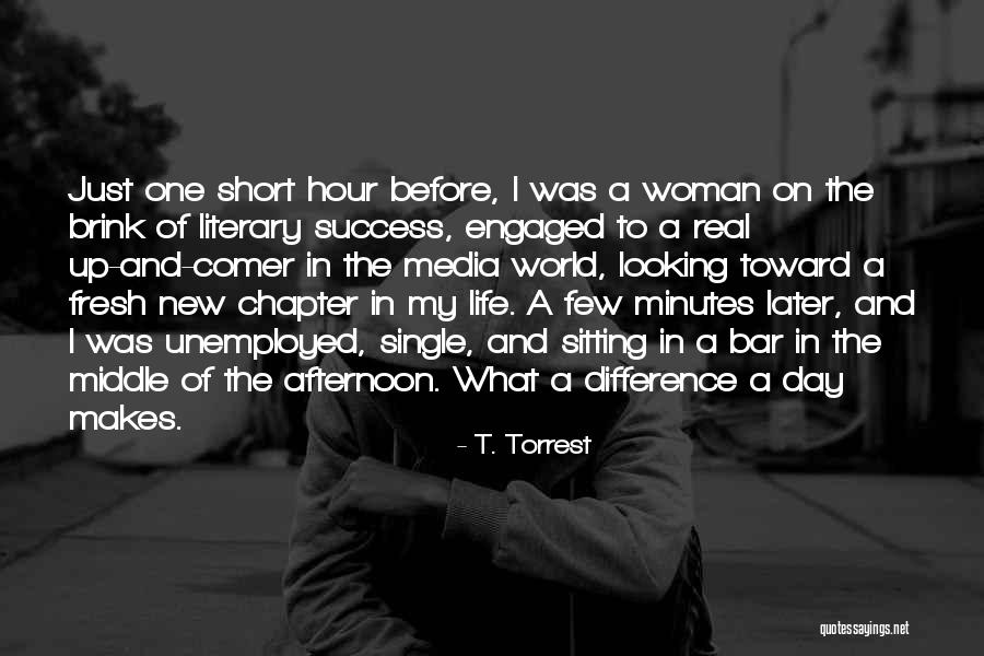 What A Difference A Day Makes Quotes By T. Torrest