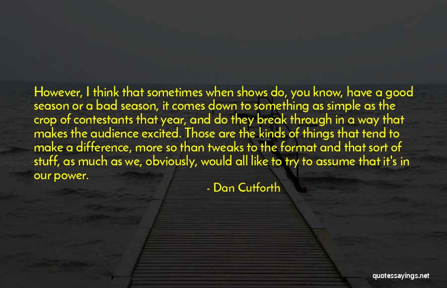 What A Difference A Year Makes Quotes By Dan Cutforth What A Difference A Year Makes Quotes By Dan Cutforth