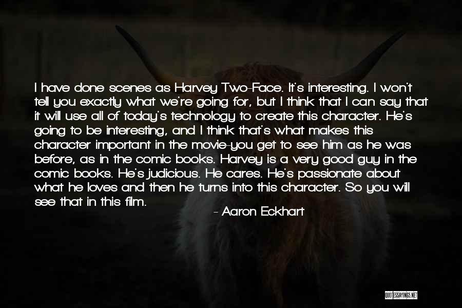 What A Good Guy Is Quotes By Aaron Eckhart What A Good Guy Is Quotes By Aaron Eckhart