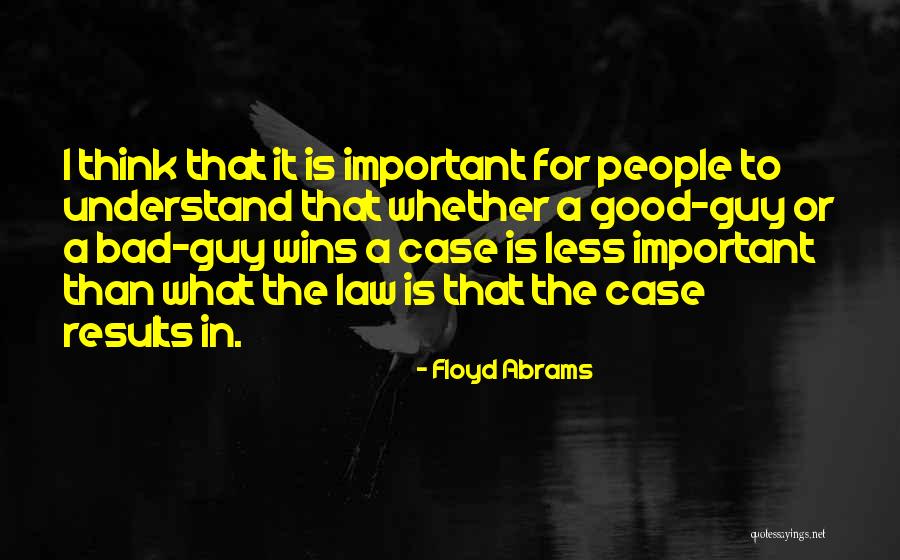 What A Good Guy Is Quotes By Floyd Abrams What A Good Guy Is Quotes By Floyd Abrams