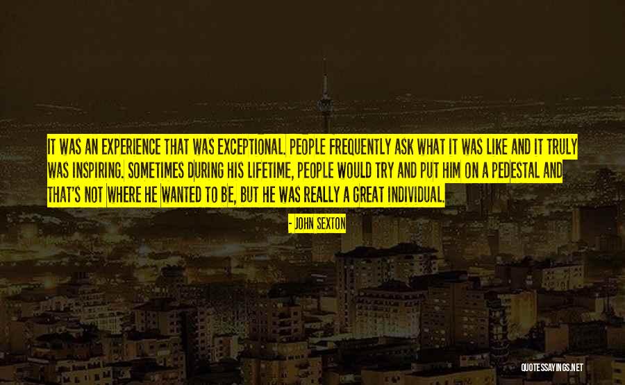 What A Great Experience Quotes By John Sexton What A Great Experience Quotes By John Sexton