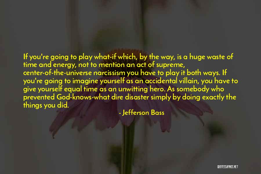 What A Hero Is Not Quotes By Jefferson Bass What A Hero Is Not Quotes By Jefferson Bass