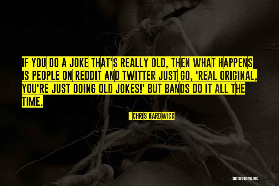 What A Joke Quotes By Chris Hardwick What A Joke Quotes By Chris Hardwick