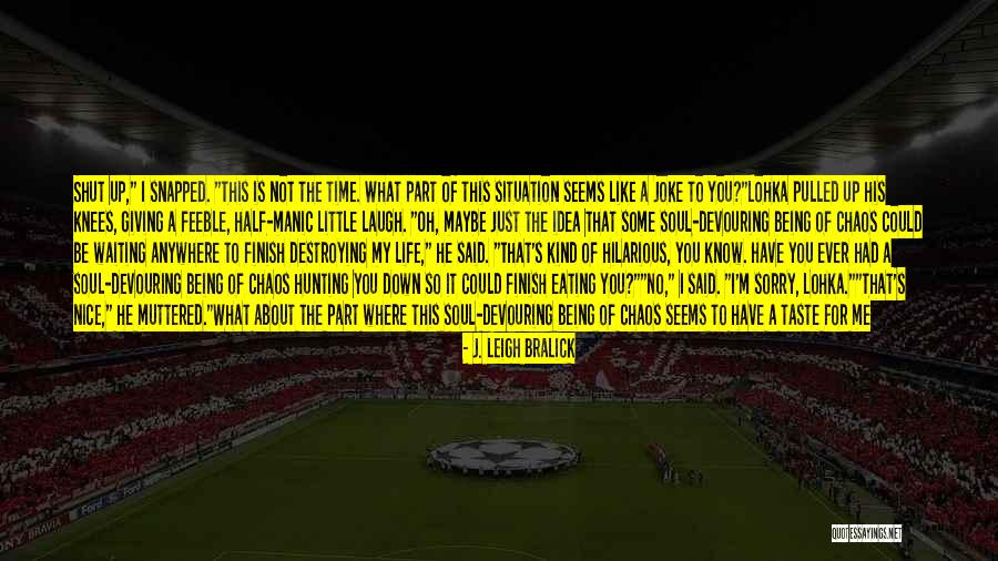 What A Joke Quotes By J. Leigh Bralick What A Joke Quotes By J. Leigh Bralick