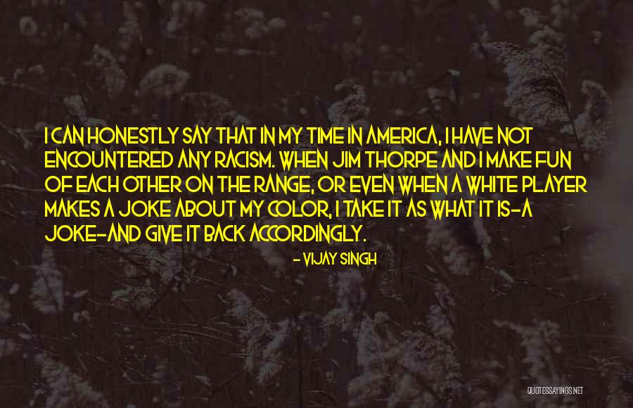 What A Joke Quotes By Vijay Singh What A Joke Quotes By Vijay Singh